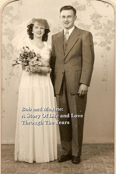 Bob & Maxine: A Story of Life and Love Through the Years