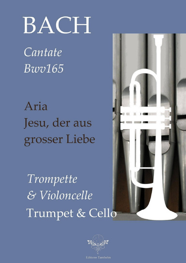 Aria: "Jesu, der aus grosser Liebe" - BWV165 - Trompette et Violoncelle / Trumpet & Cello