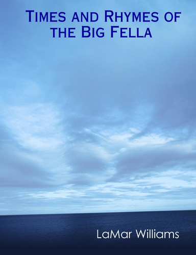 Times and Rhymes of the Big Fella