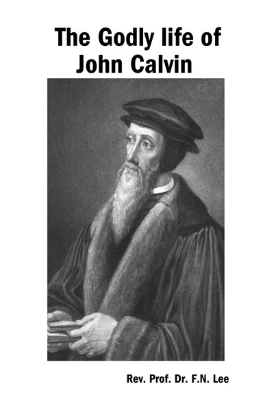 The Godly life of John Calvin
