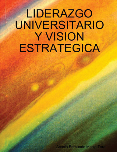 LIDERAZGO  UNIVERSITARIO Y VISION ESTRATEGICA