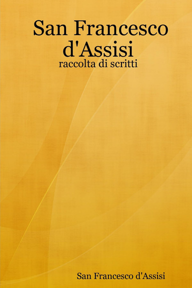 San Francesco d'Assisi - raccolta di scritti