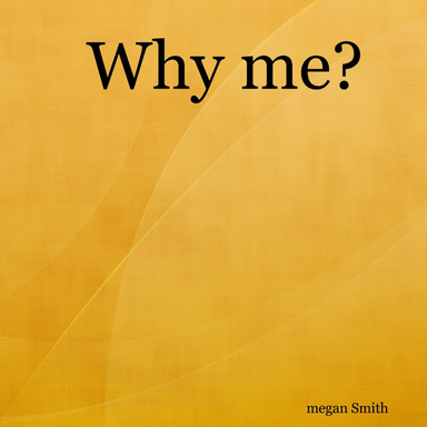 Why me?