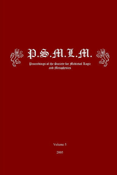 Proceedings of the Society for Medieval Logic and Metaphysics 5