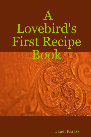 A Lovebird's First Recipe Book