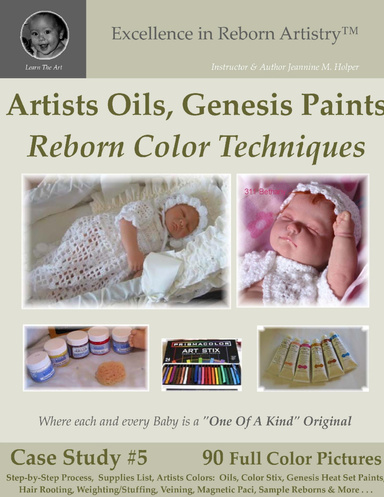 Excellence in Reborn Artistry™: Case Study #5 Reborn Dolls Color Techniques: Artist Oils, Color Stix & Genesis Heat Set Paints