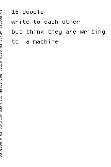 16 people write to each other but think they are writing to a machine.