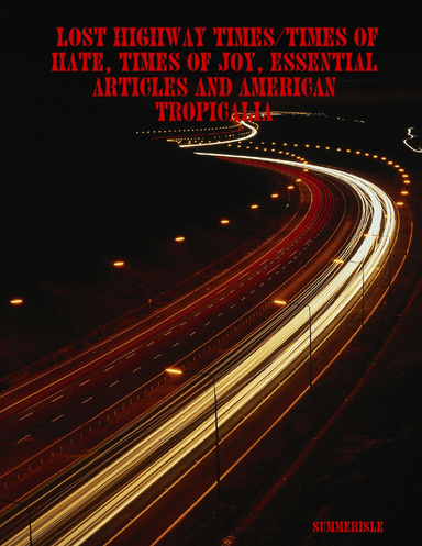 Lost Highway Times/Times of Hate, Times of Joy, essential articles and American Tropicalia
