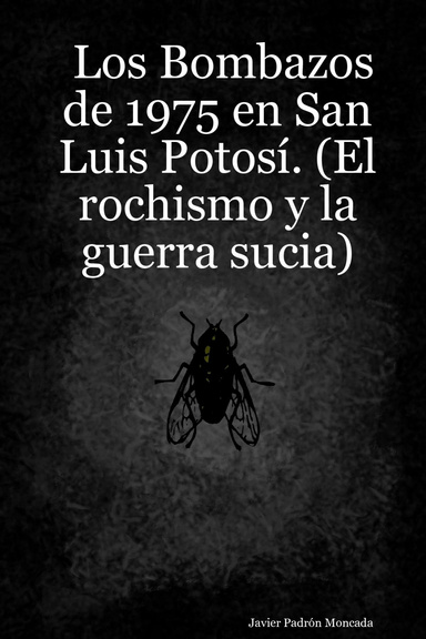 Los Bombazos de 1975 en San Luis Potosí. (El rochismo y la guerra sucia)