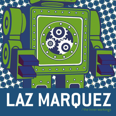 Laz Marquez: The Inner Workings