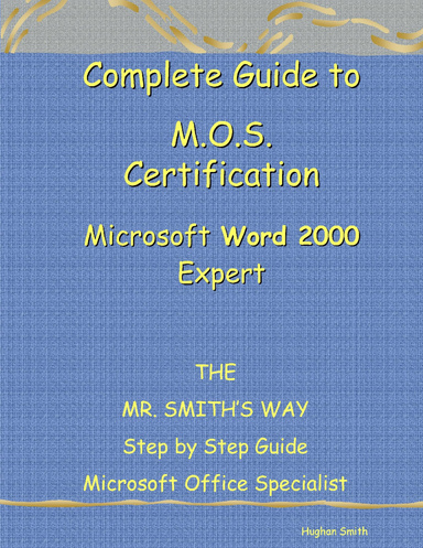 Complete Guide to M.O.S. Certification Word 2000 Expert