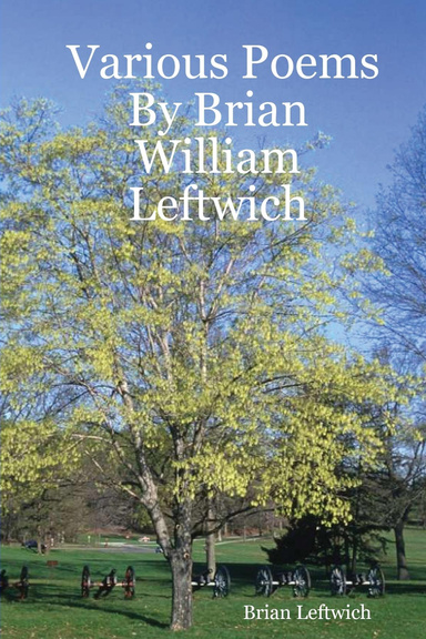 Various Poems By Brian William Leftwich
