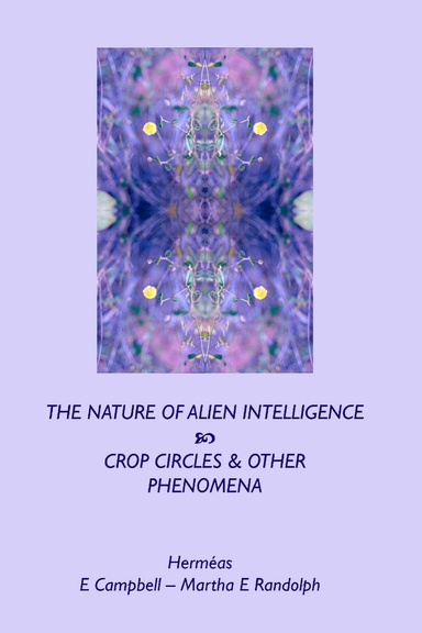 The Nature of Alien Intellegence / Crop Circles and Other Phenomena