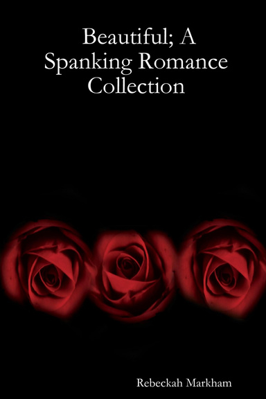 Beautiful; A Spanking Romance Collection