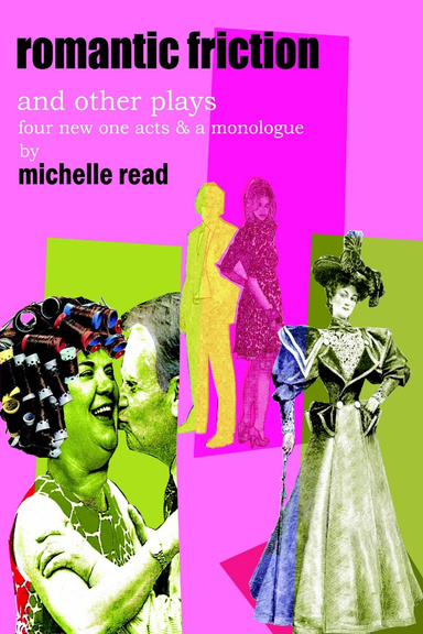 Romantic Friction & Other Plays