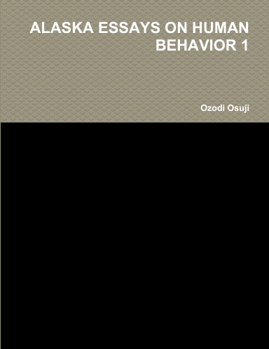 ALASKA ESSAYS ON HUMAN BEHAVIOR 1