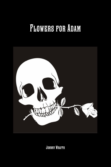 Flowers for Adam