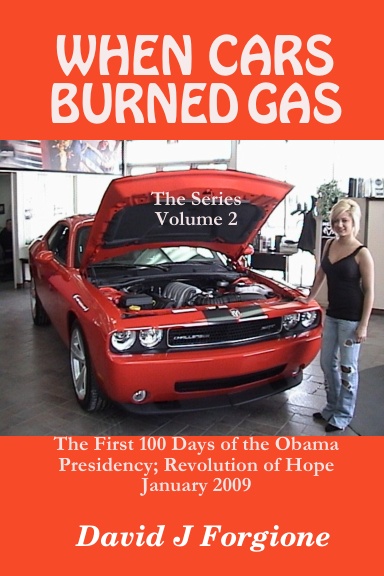 WHEN CARS BURNED GAS - The Series Volume 2 - The First 100 Days of the Obama Presidency; Revolution of Hope - January 2009