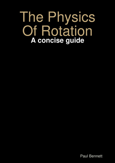 The Physics Of Rotation: A concise guide