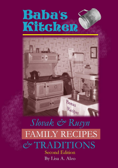 Baba's Kitchen:  Slovak & Rusyn Family Recipes & Traditions, 2nd Edition