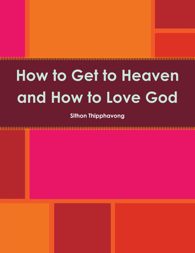 How to Get to Heaven and How to Love God