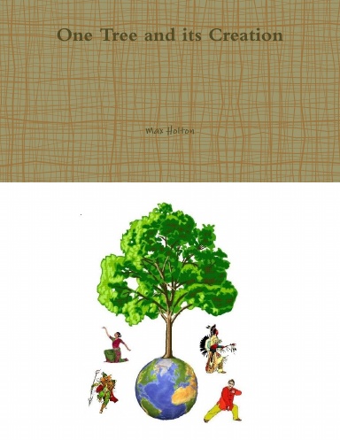 One Tree and its Creation