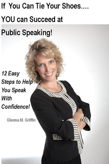If You Can Tie Your Shoes....You Can Succeed at Public Speaking!