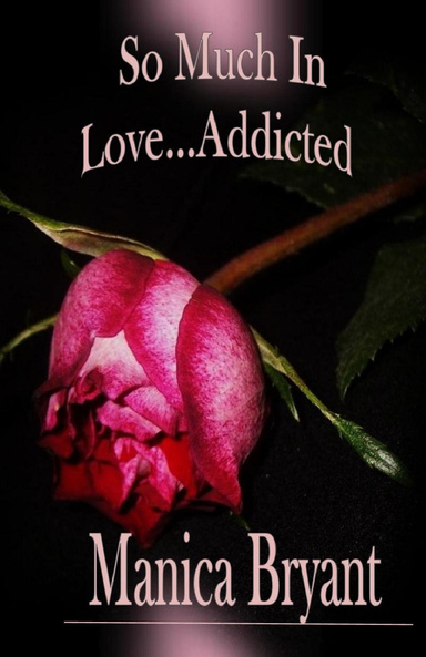 So Much In Love...Addicted
