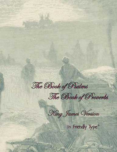The Book of Psalms & The Book of Proverbs in Friendly Type®
