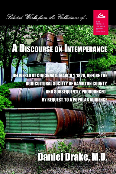 A Discourse On Intemperance: Delivered At Cincinnati, March 1, 1828, Before The Agricultural Society Of Hamilton County