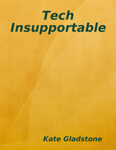 Tech Insupportable
