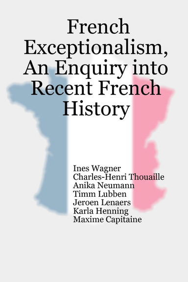 French Exceptionalism, An Enquiry into Recent French History