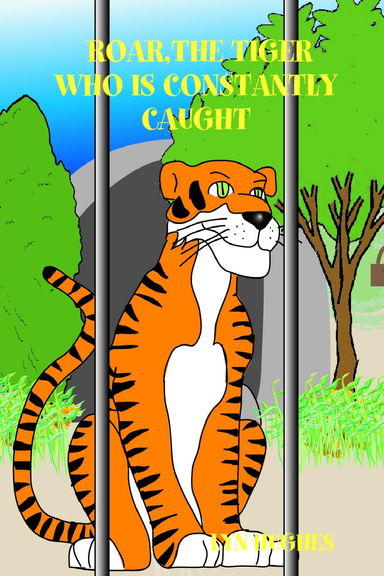 ROAR,THE TIGER WHO IS CONSTANTLY CAUGHT