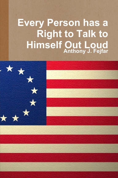 Every Person has a Right to Talk to Himself Out Loud