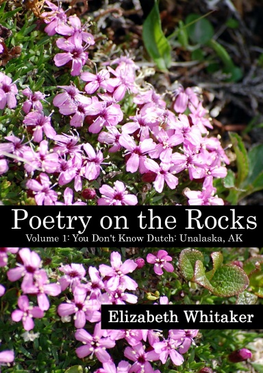 Poetry on the Rocks Volume 1: You Don't Know Dutch: Unalaska, AK