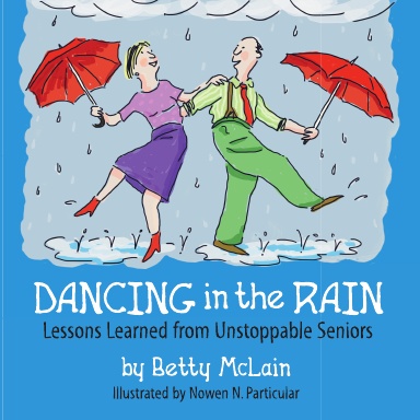 Dancing in the Rain: Lessons Learned from Unstoppable Seniors