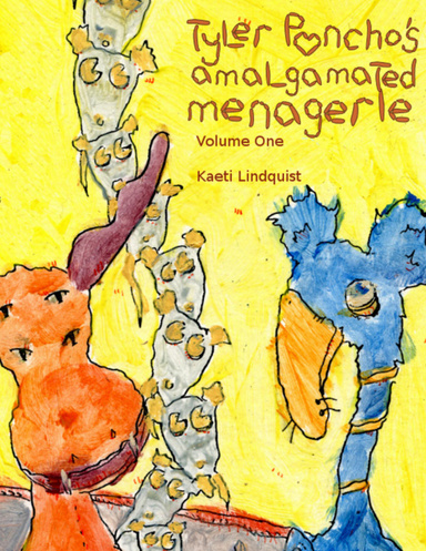 Tyler Poncho's Amalgamated Menagerie, Volume One