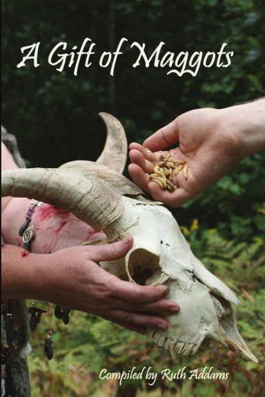 A Gift Of Maggots: A Devotional For Baphomet