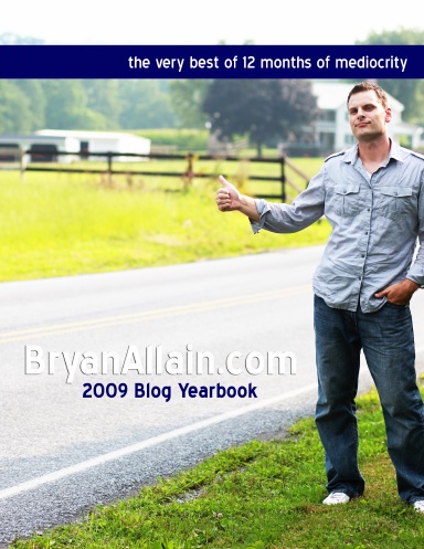 BryanAllain.com 2009 Blog Yearbook