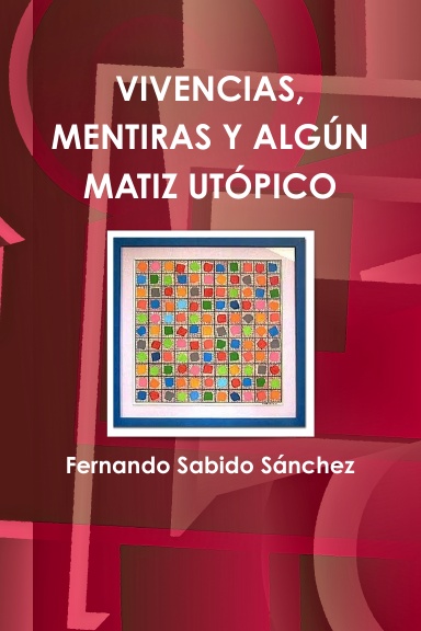 VIVENCIAS, MENTIRAS Y ALGÚN MATIZ UTÓPICO