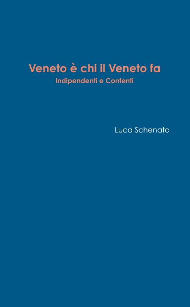 Veneto è chi il Veneto fa. Indipendenti e Contenti