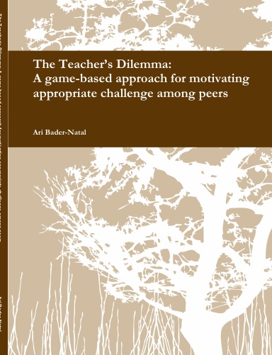 The Teacher’s Dilemma: A game-based approach for motivating appropriate challenge among peers