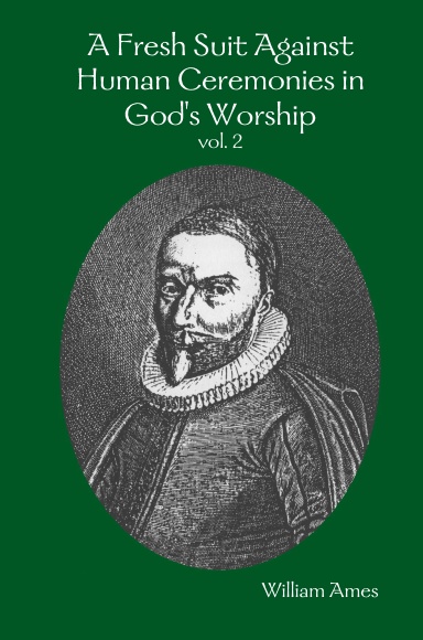 A Fresh Suit Against Human Ceremonies in God's Worship vol.2
