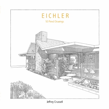 EICHLER 50 Pencil Drawings - Jeffrey Crussell