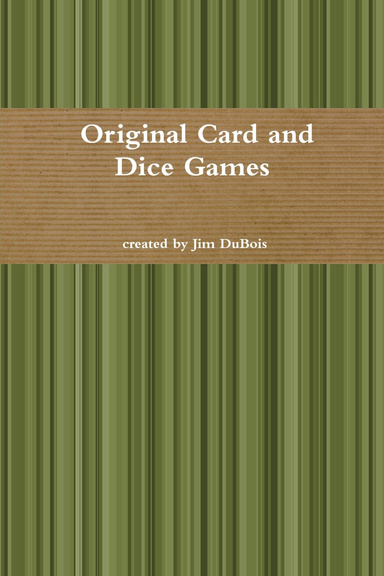 Originial Card and Dice Games