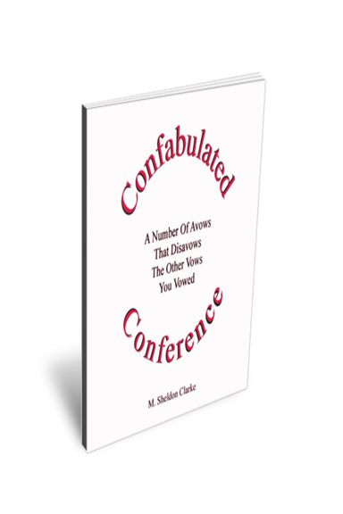 Confabulated Conference: A Number Of Avows That Disavows The Other Vows You Vowed