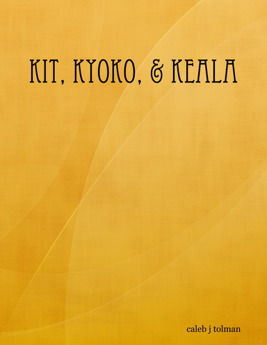 Kit, Kyoko, & Keala