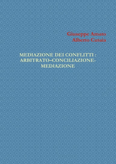 MEDIAZIONE DEI CONFLITTI : ARBITRATO–CONCILIAZIONE-MEDIAZIONE