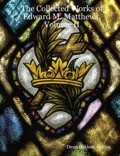 The Collected Works of Edward M. Matthews, Volume II