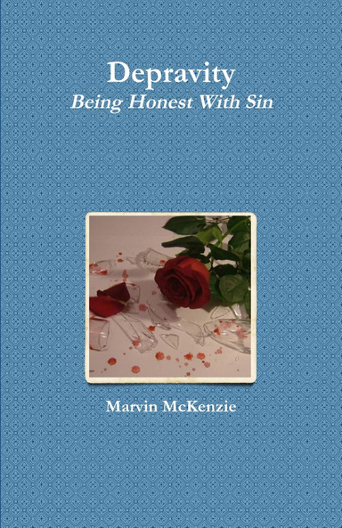 Depravity: Being Honest With Sin
